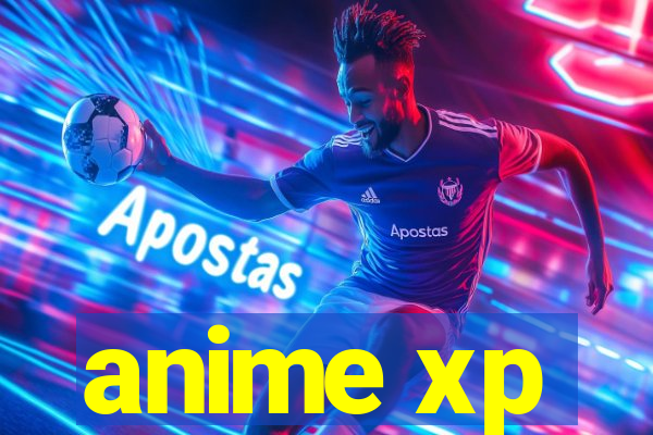 anime xp